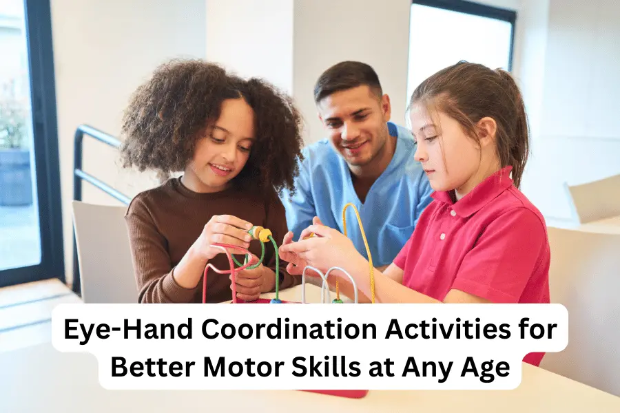 Eye-Hand Coordination Activities for Better Motor Skills at Any Age